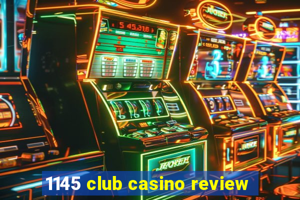 1145 club casino review