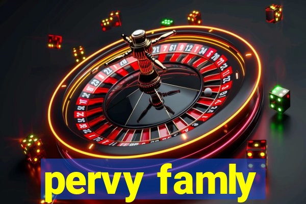 pervy famly