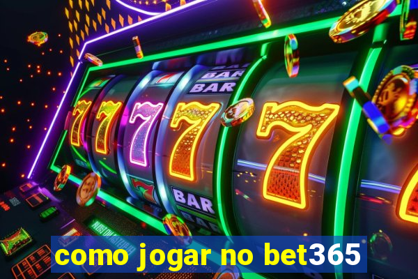 como jogar no bet365