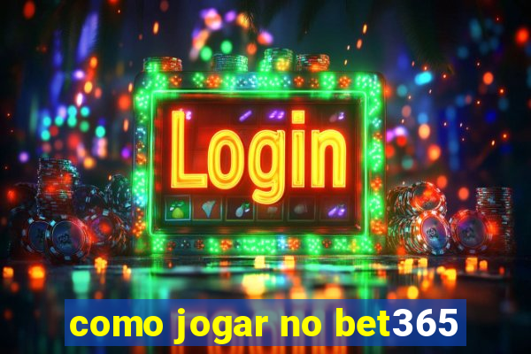 como jogar no bet365