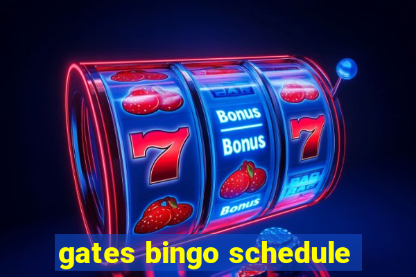 gates bingo schedule