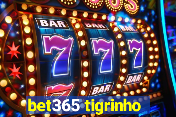 bet365 tigrinho