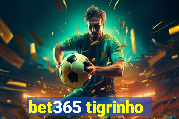 bet365 tigrinho