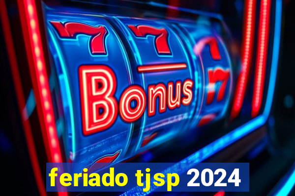 feriado tjsp 2024