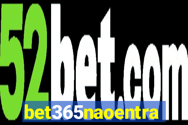 bet365naoentra