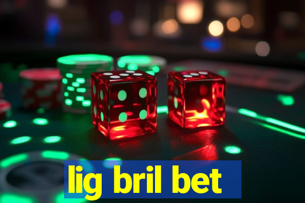 lig bril bet