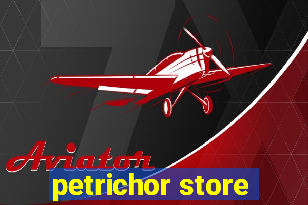 petrichor store