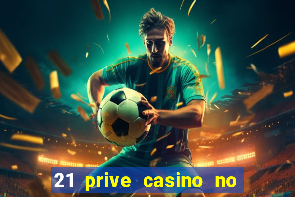 21 prive casino no deposit bonus codes