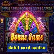 debit card casino