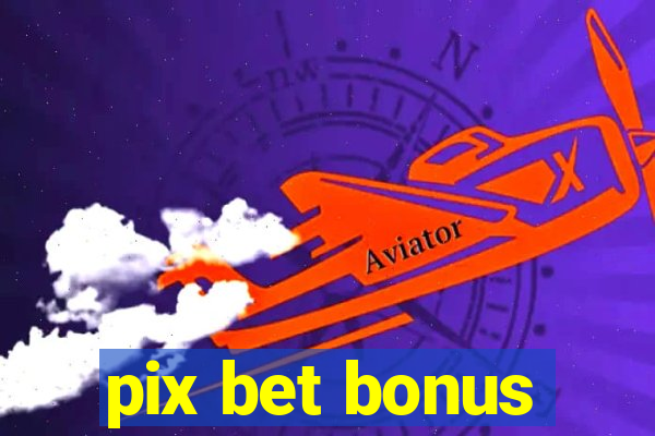 pix bet bonus