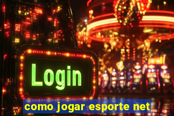 como jogar esporte net