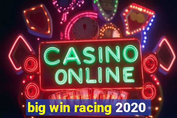 big win racing 2020