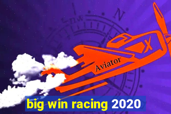 big win racing 2020