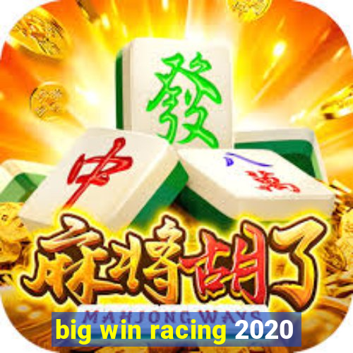 big win racing 2020