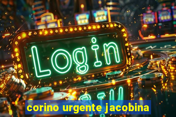 corino urgente jacobina