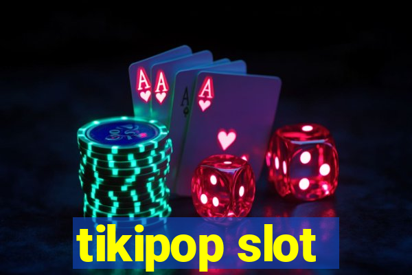 tikipop slot