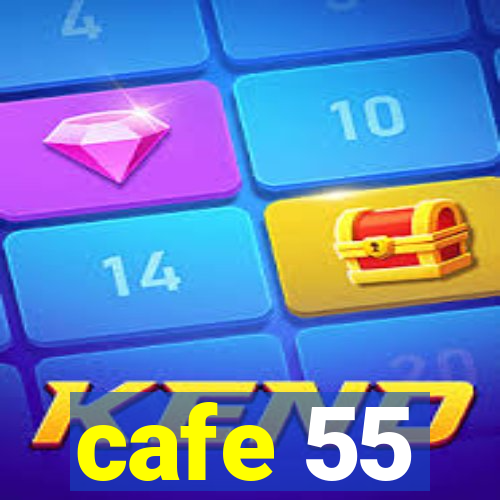 cafe 55