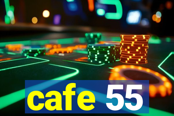 cafe 55