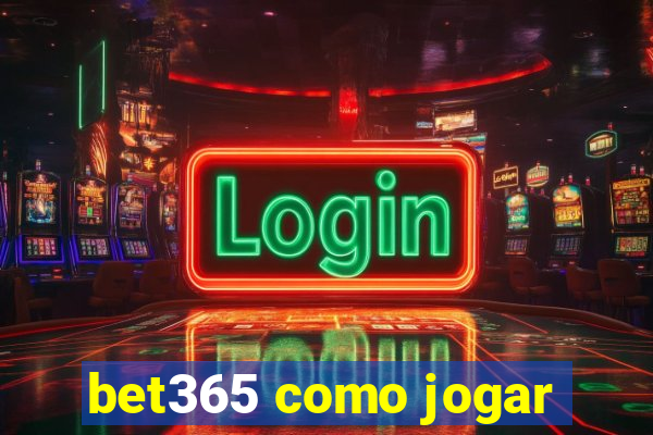 bet365 como jogar