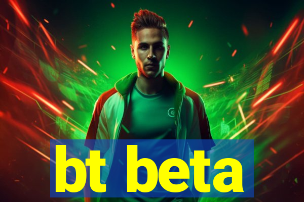 bt beta