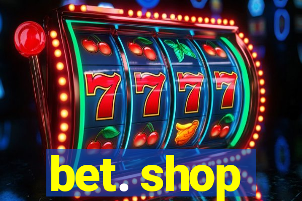 bet. shop