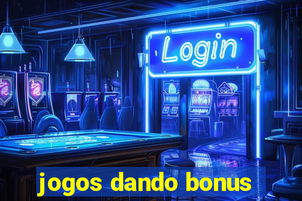 jogos dando bonus