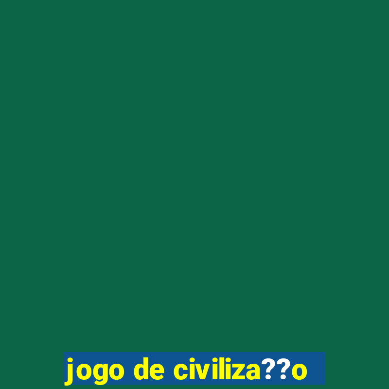 jogo de civiliza??o