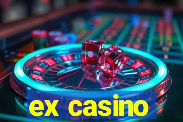 ex casino