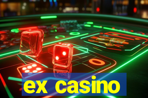 ex casino