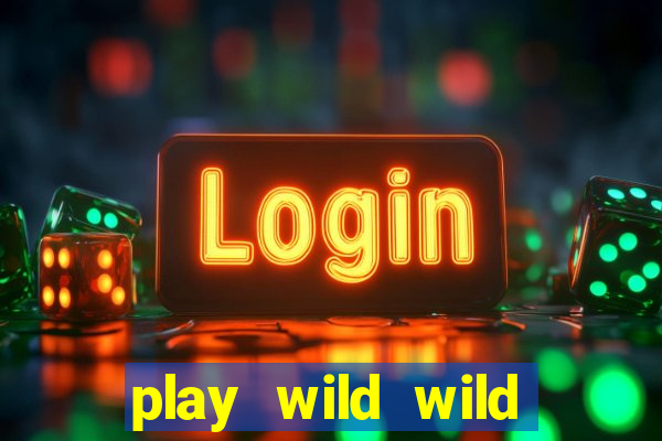 play wild wild riches slot