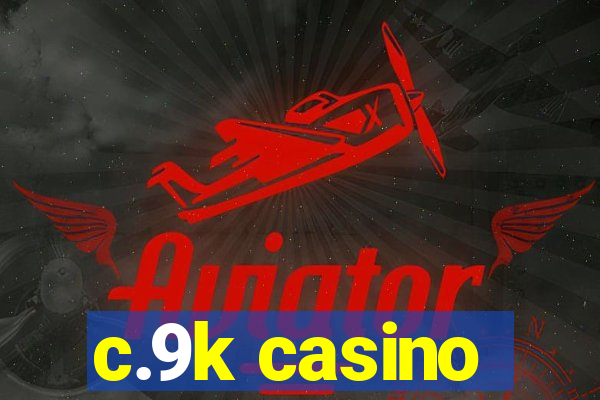 c.9k casino