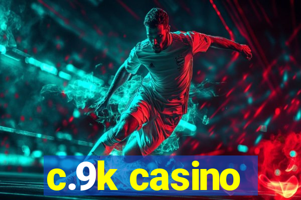 c.9k casino