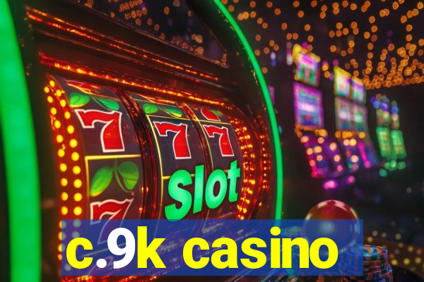 c.9k casino