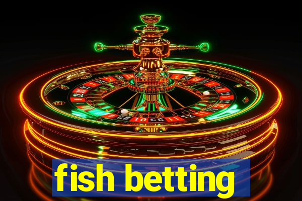 fish betting