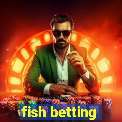 fish betting