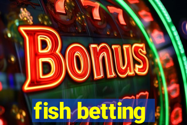 fish betting