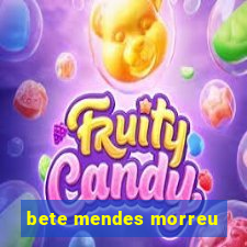 bete mendes morreu