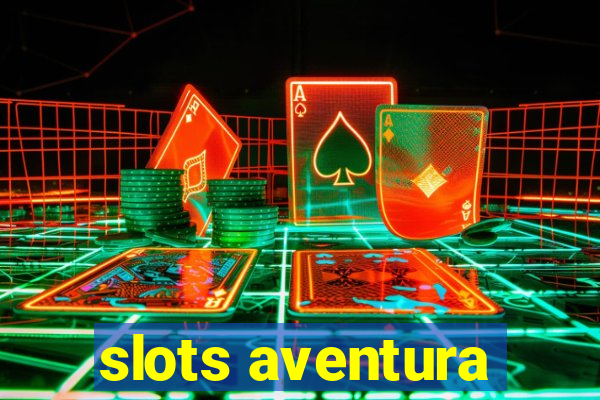 slots aventura