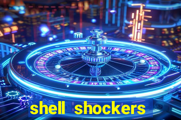 shell shockers crazy games