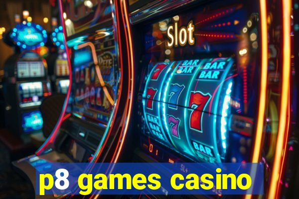 p8 games casino