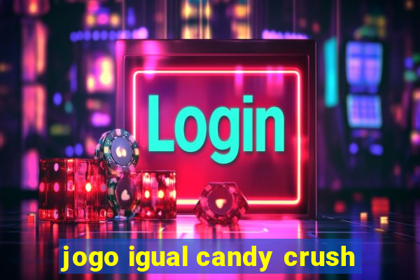 jogo igual candy crush