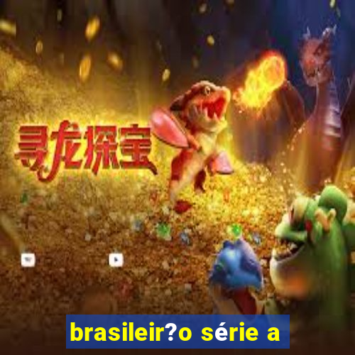 brasileir?o série a