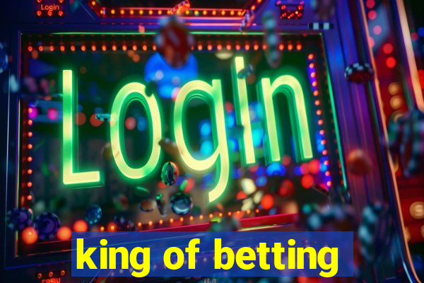 king of betting