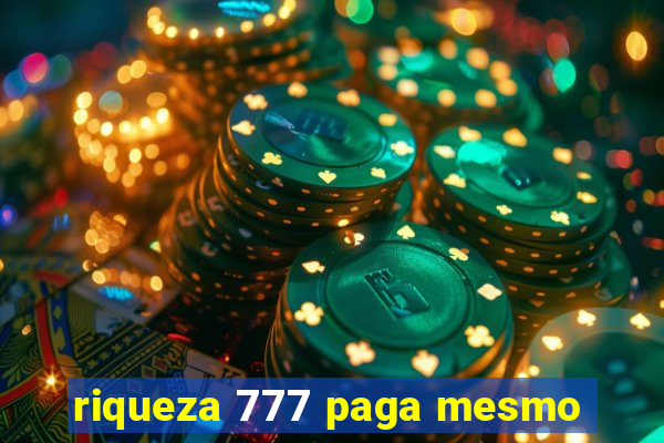 riqueza 777 paga mesmo