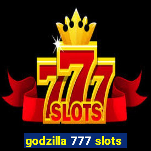 godzilla 777 slots