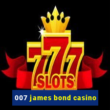 007 james bond casino