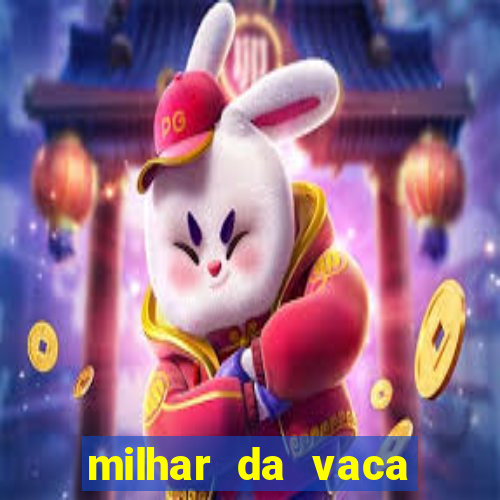 milhar da vaca mais atrasada