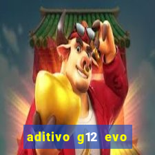 aditivo g12 evo ficha tecnica