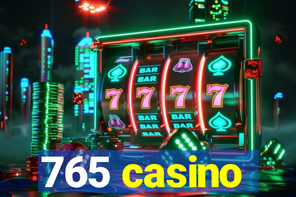 765 casino