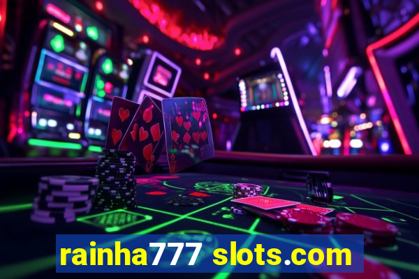 rainha777 slots.com